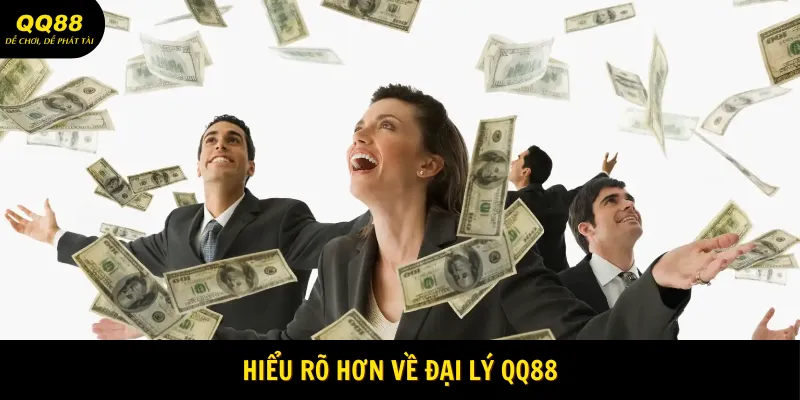 Hiểu rõ hơn về đại lý QQ88